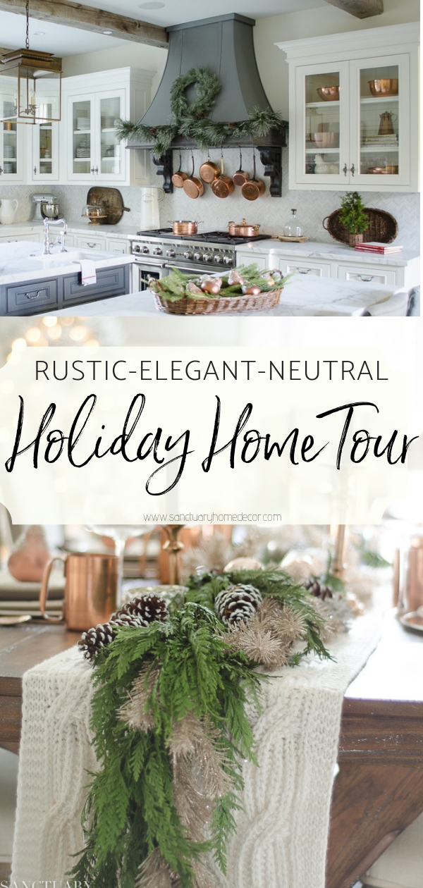 Holiday Home Tour - Rustic, Elegant, Neutral - Sanctuary Home Decor