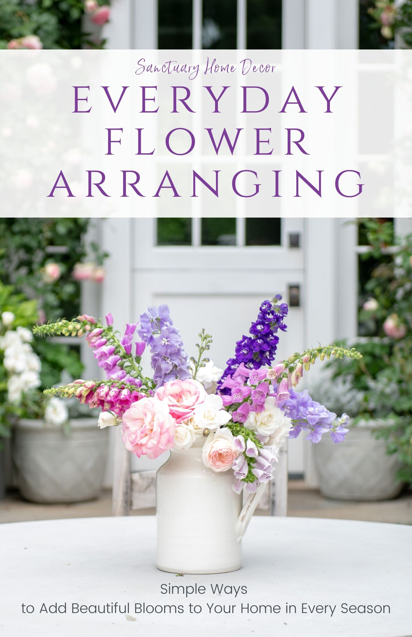 How to Arrange Flowers Free EBook! Sanctuary Home Decor